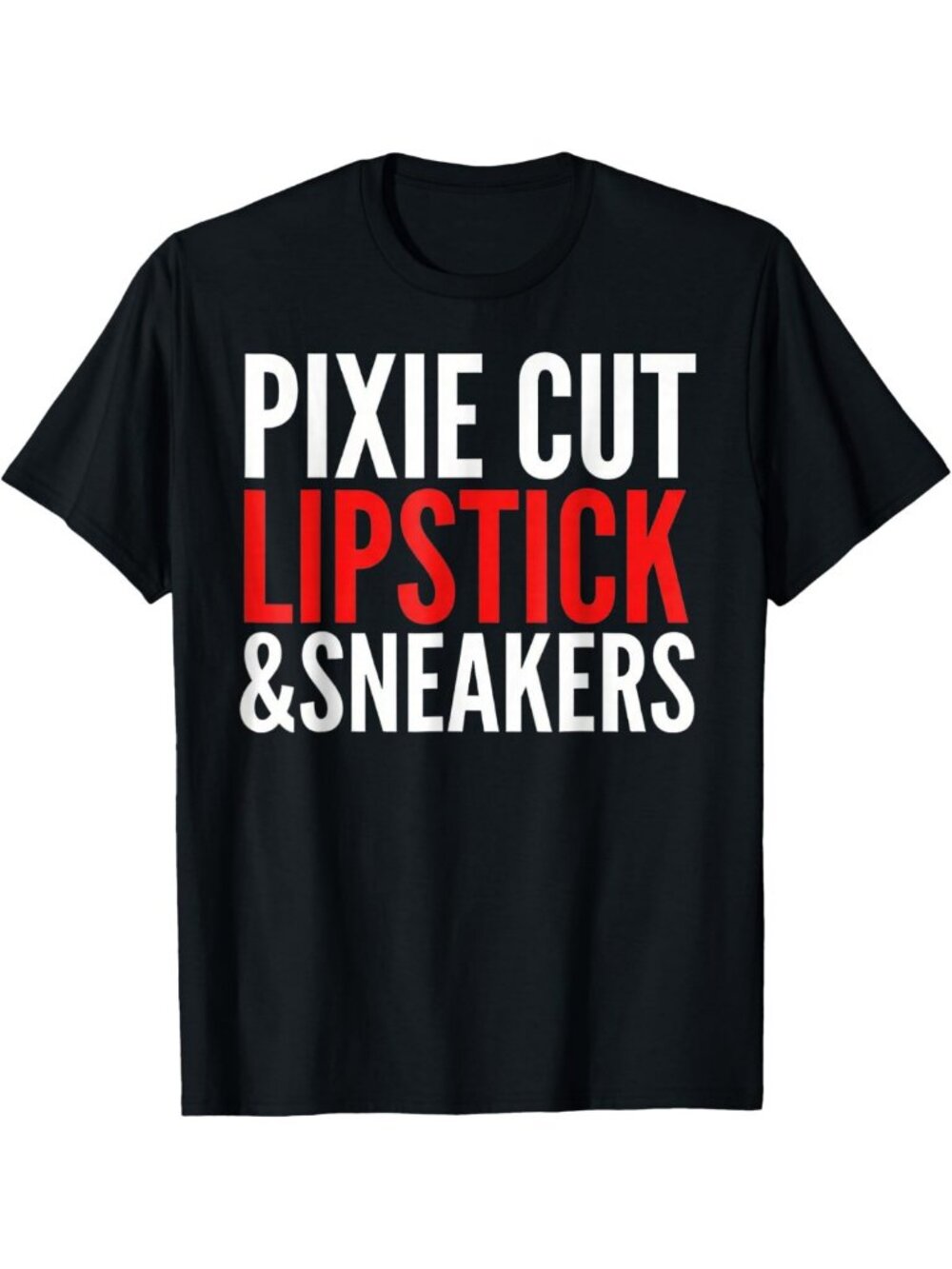 Funny Quote T-Shirt with Pixie Cut, Lipstick & Sneakers - Trendy Graphic Tee